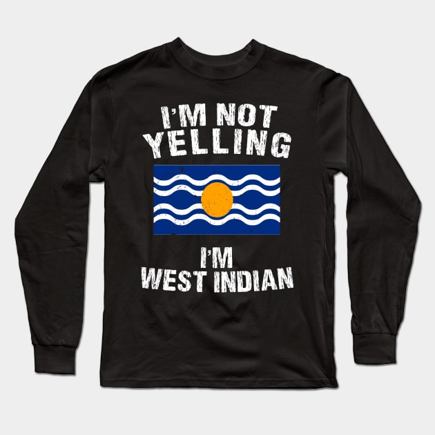 I'm Not Yelling I'm West Indian Long Sleeve T-Shirt by TShirtWaffle1